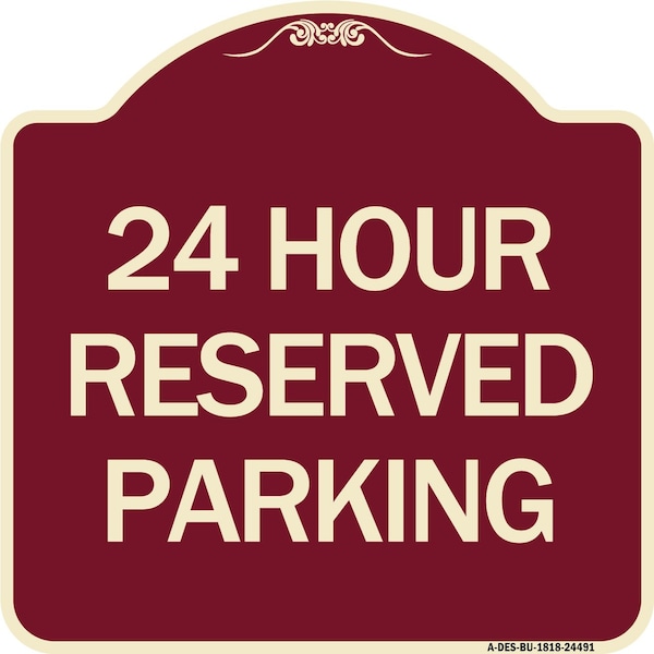 24 Hour Reserved Parking Heavy-Gauge Aluminum Architectural Sign, 18" x 18", BU-1818-24491